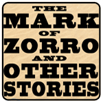The Mark of Zorro and Other Stories